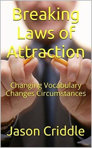 Breaking Laws of Attraction: Changing Vocabulary Changes Circumstances