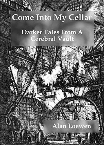 Come Into My Cellar: Darker Tales From A Cerebral Vault