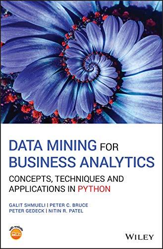 Data Mining for Business Analytics: Concepts, Techniques, and Applications in Python