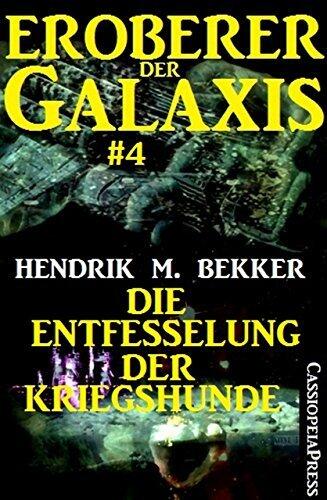 Eroberer der Galaxis #4: Die Entfesselung der Kriegshunde