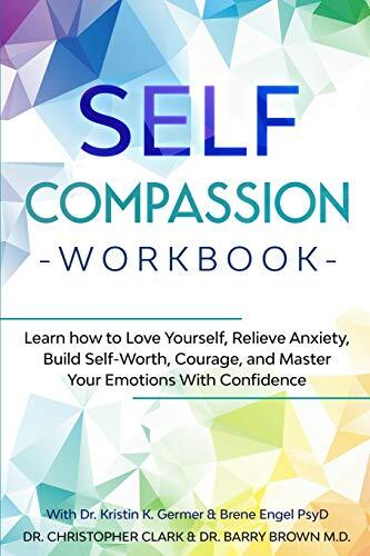 Self-Compassion Workbook: Learn How to Love Yourself