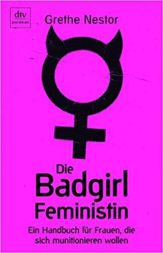 Die Badgirl-Feministin