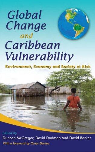 Global Change and Caribbean Vulnerability: Environment, Economy and Society at Risk