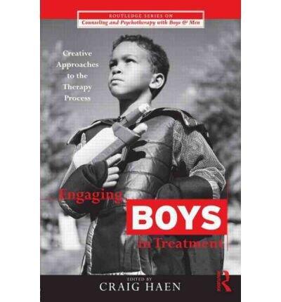 Engaging Boys in Treatment: Creative Approaches to the Therapy Process
