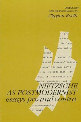 Nietzsche As Postmodernist, Essays Pro and Contra