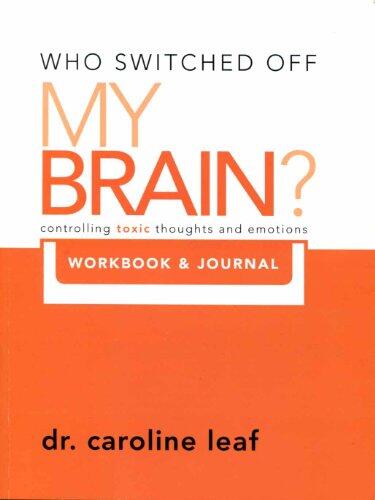 Who Switched Off My Brain?: Controlling Toxic Thoughts and Emotions