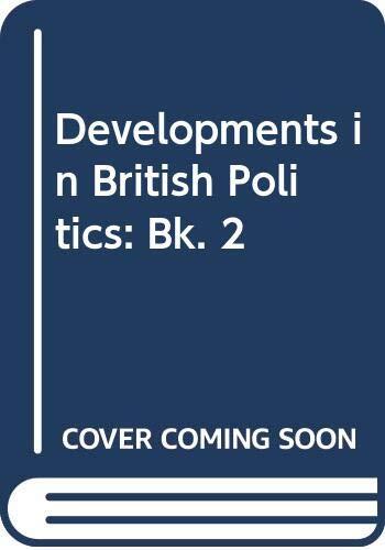 Developments in British Politics: Bk. 2