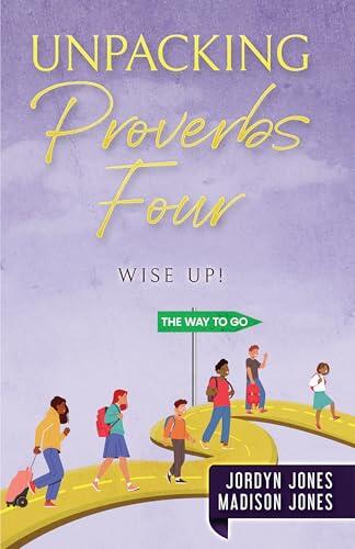 UNPACKING PROVERBS FOUR: WISE UP