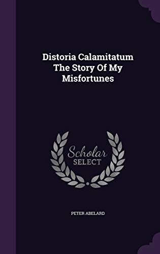 Distoria Calamitatum The Story Of My Misfortunes