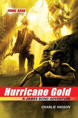 The Young Bond Series, Book Four: Hurricane Gold (A James Bond Adventure)