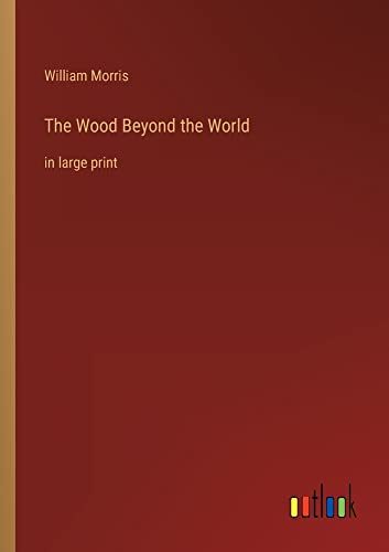 The Wood Beyond the World: in large print