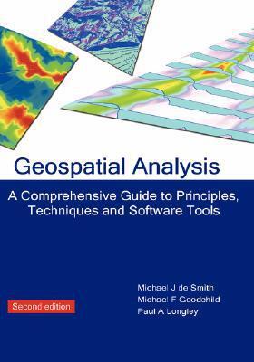 Geospatial Analysis: A Comprehensive Guide to Principles, Techniques and Software Tools