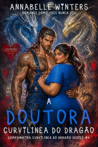 A doutora curvilínea do dragão (Série A companheira curvilínea do dragão: Novelas de romance metamorfo com amor instantâneo Livro 4)