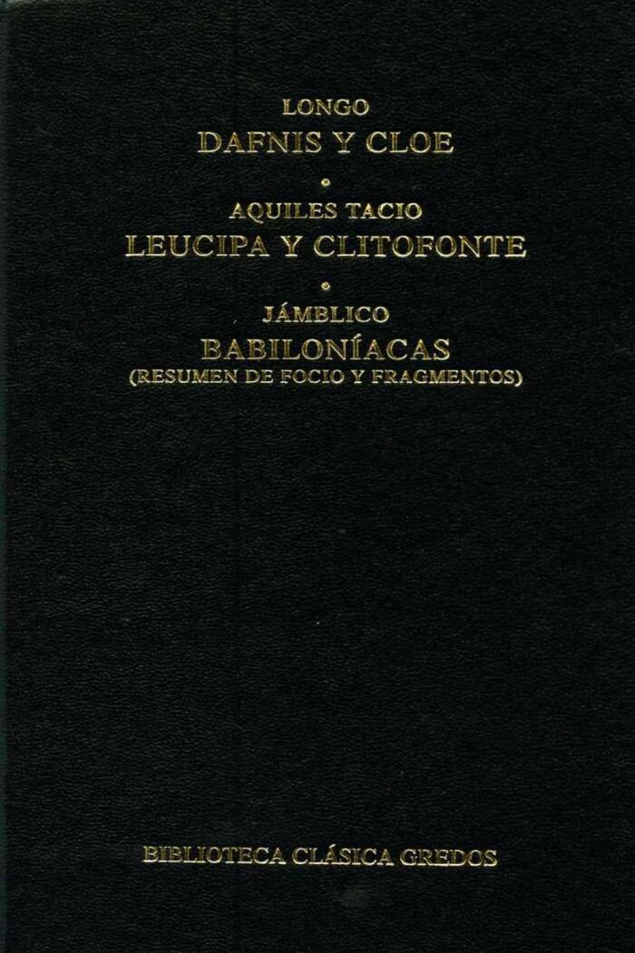 Dafnis Y Cloe. Leucipa Y Clitofonte. Babilónicas.