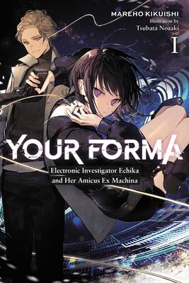 Your Forma (Vol. 1): Electronic Investigator Echika and Her Amicus Ex Machina