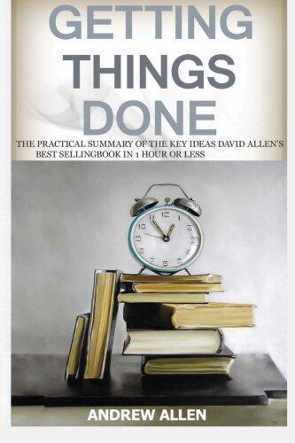 Getting Things Done: The Practical Summary of the key ideas of David Allen's Best Selling Book. 2 in 1 book set