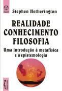 Realidade? Conhecimento? Filosofia