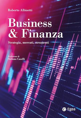 Business & Finanza: Strategia, mercati, strumenti