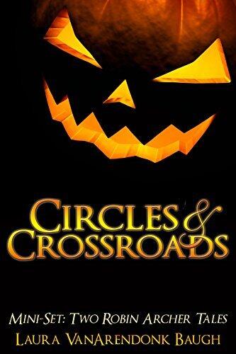 Circles & Crossroads: Two Robin Archer Tales
