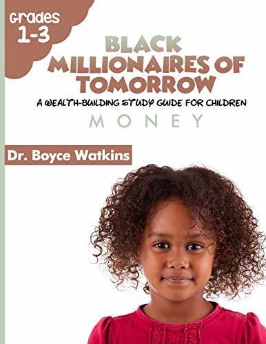 The Black Millionaires of Tomorrow: A Wealth-Building Study Guide for Children (Money)