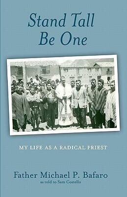 Stand Tall, Be One: My Life As a Radical Priest