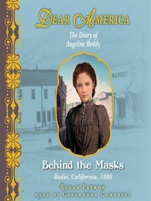Behind the Masks: The Diary of Angeline Reddy, Bodie, California, 1880