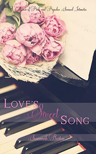 Love's Sweet Song: A Pride and Prejudice Sensual Intimate Trilogy