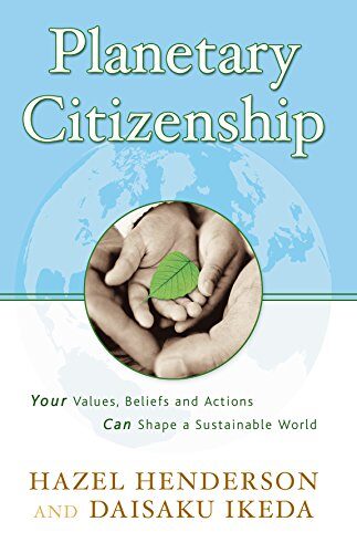 Planetary Citizenship: Your Values, Beliefs and Actions Can Shape A Sustainable World