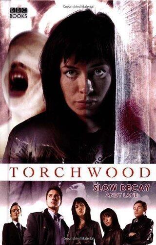 Torchwood: Slow Decay by Lane, Andy 1st (first) Edition
