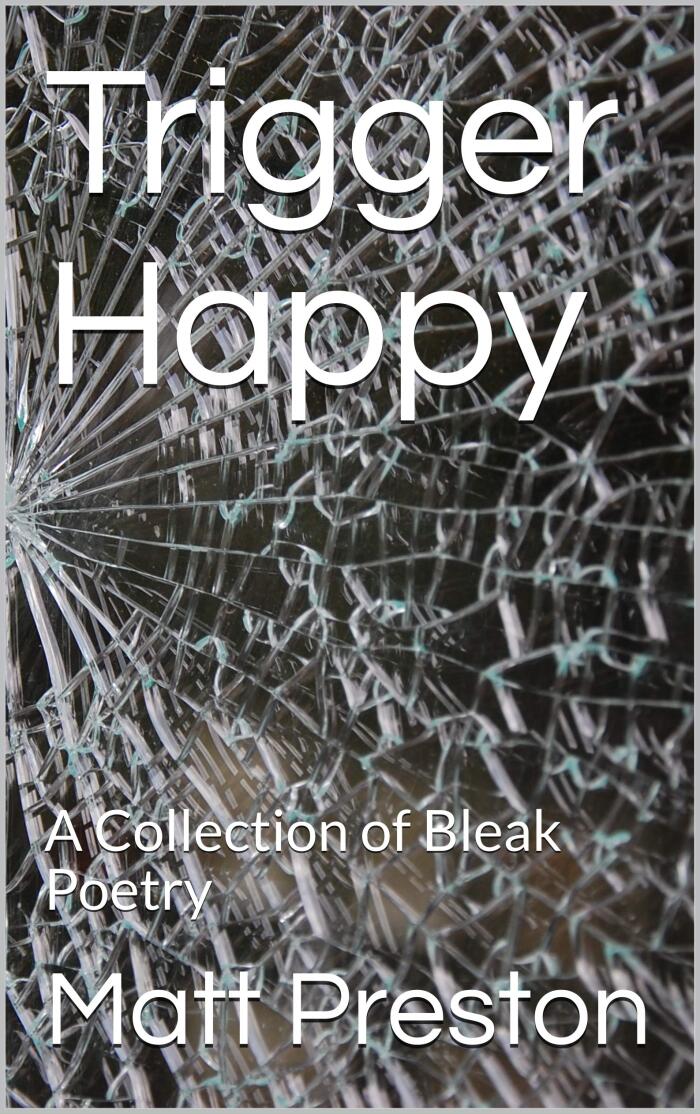 Trigger Happy: A Collection of Bleak Poetry