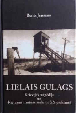 Lielais gulags. Krievijas traģēdija un Rietumu atmiņas zudums XX gadsimtā