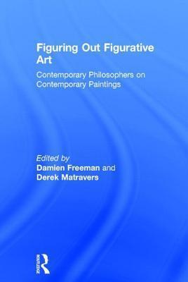 Figuring Out Figurative Art: Contemporary Philosophers on Contemporary Paintings