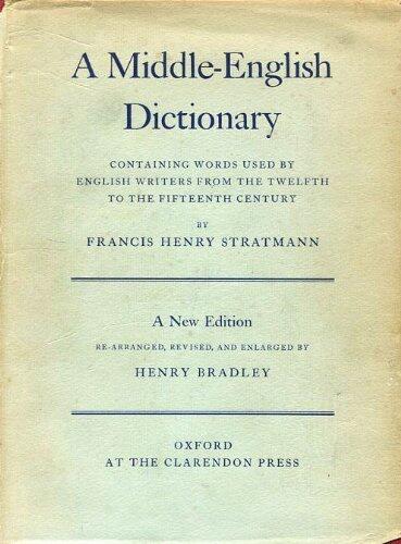 A Middle-English Dictionary: Containing Words Used by English Writers from the Twelfth to the Fifteenth Century