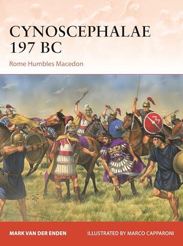 Cynoscephalae 197 BC: Rome Humbles Macedon