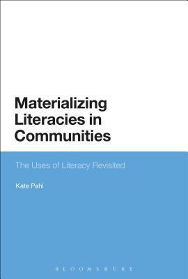 Materializing Literacies in Communities: The Uses of Literacy Revisited