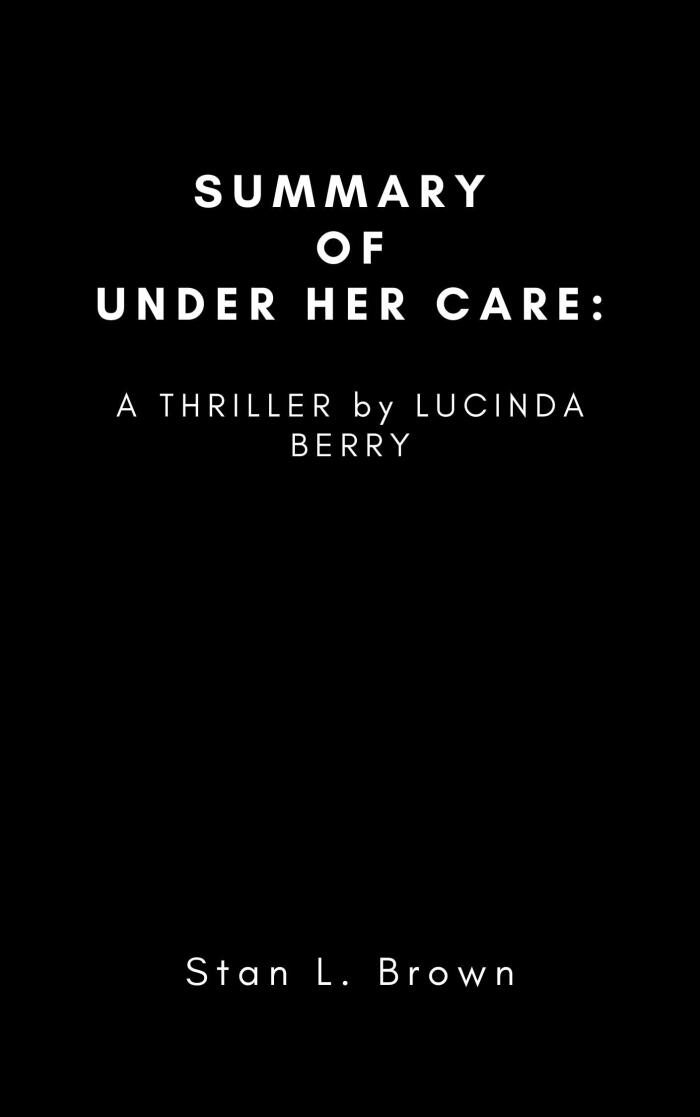 Summary Of Under Her Care: A Thriller