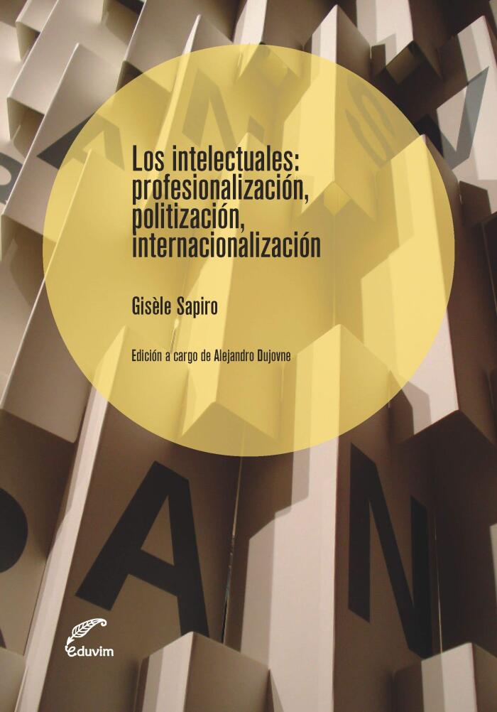 Los intelectuales. Profesionalización, politización, internacionalización (Entreculturas)