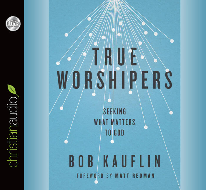 True Worshipers: Seeking What Matters to God
