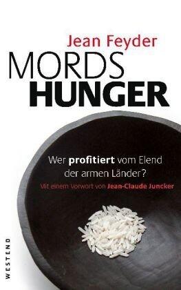 Mordshunger - wer profitiert vom Elend der armen Länder?