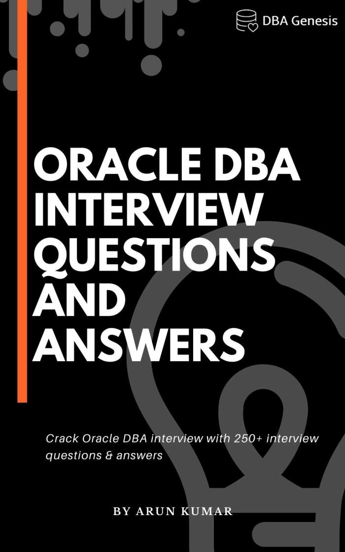 Oracle DBA Interview Questions and Answers: Latest Oracle DBA Interview Questions and Answers [2021]