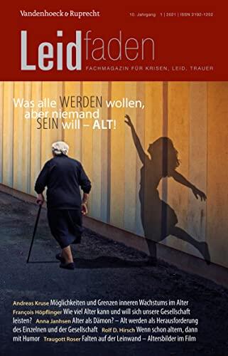 Was Alle Werden Wollen, Aber Niemand Sein Will - Alt!: Leidfaden 2021, Heft 1