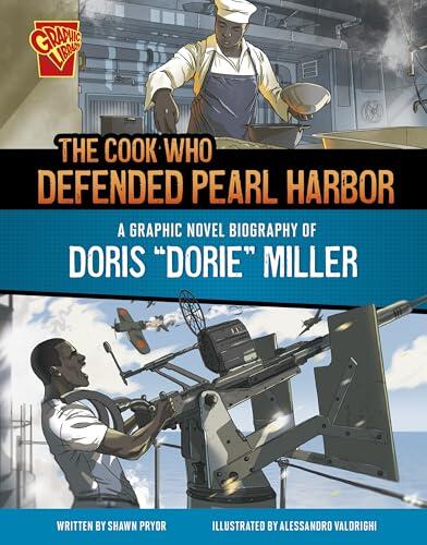 The Cook Who Defended Pearl Harbor: A Graphic Novel Biography of Doris "Dorie" Miller