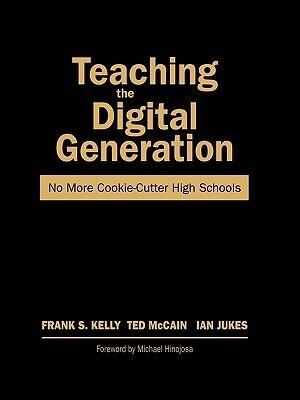 Teaching the Digital Generation: No More Cookie-Cutter High Schools