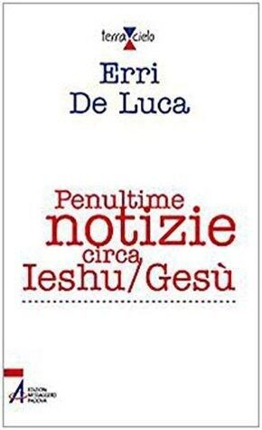 Penultime notizie circa Ieshu/Gesù
