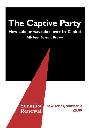 The Captive Party: How Labour Was Taken over by Capital