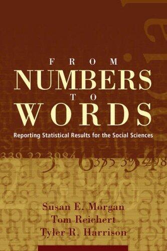 From Numbers to Words: Reporting Statistical Results for the Social Sciences by Morgan, Susan E., Reichert, Thomas, Harrison, Tyler R. (2001) Paperback