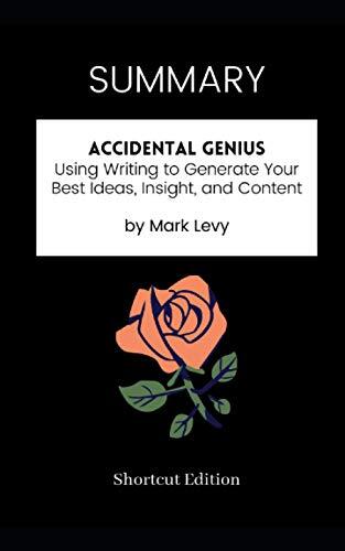 Accidental Genius: Using Writing to Generate Your Best Ideas, Insight, and Content