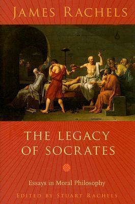 The Legacy of Socrates: Essays in Moral Philosophy