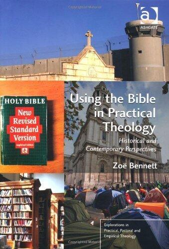 Using the Bible in Practical Theology: Historical and Contemporary Perspectives (Explorations in Practical, Pastoral and Empirical Theology) New edition by Bennett, Zoe (2013) Hardcover