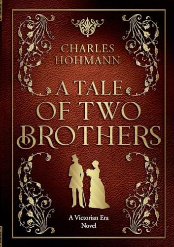 A Tale of Two Brothers: A Victorian Era Novel